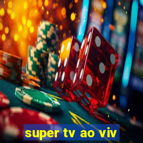 super tv ao viv